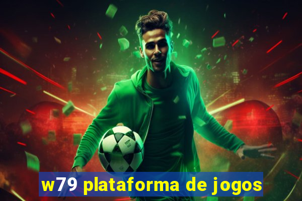 w79 plataforma de jogos